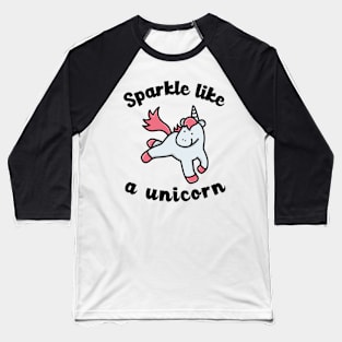 sparkle like a unicorn Baseball T-Shirt